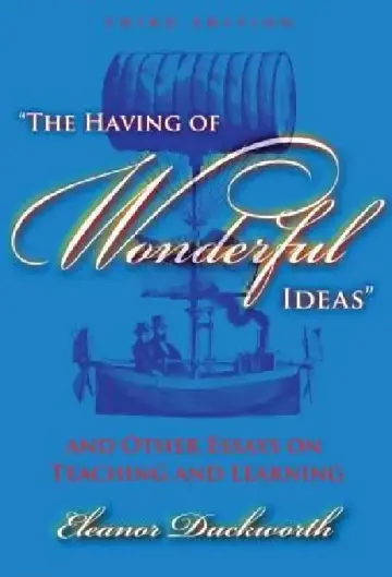 Cover of The Having of Wonderful Ideas and Other Essays on Teaching and Learning