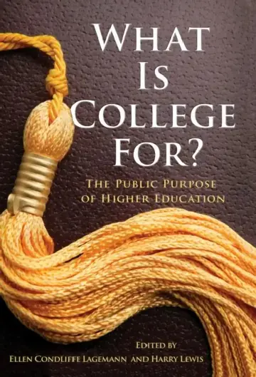 Cover of What Is College For? the Public Purpose of Higher Education