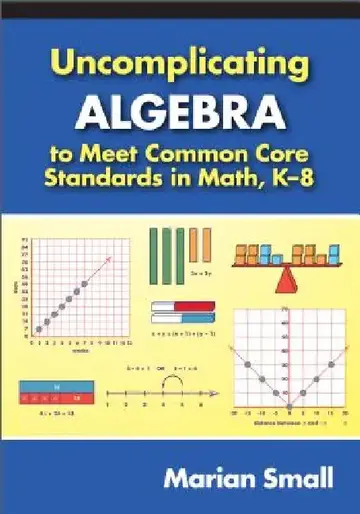 Cover of Uncomplicating Algebra to Meet Common Core Standards in Math, K-8