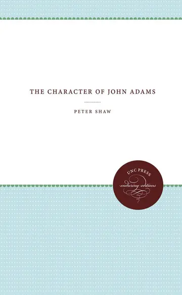 Cover of The Character of John Adams (Published for the Omohundro Institute of Early American History and Culture, Williamsburg, Virginia)