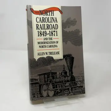 Cover of The North Carolina Railroad, 1849-1871, and the Modernization of North Carolina