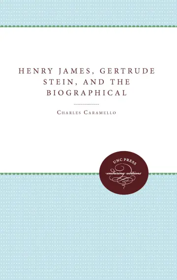 Cover of Henry James, Gertrude Stein, and the Biographical Act