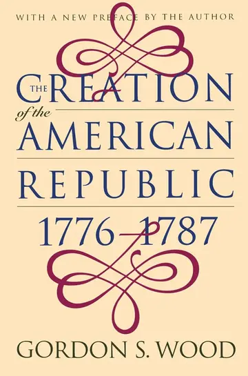 Cover of The Creation of the American Republic, 1776-1787 (Published for the Omohundro Institute of Early American History and Culture, Williamsburg, Virginia)