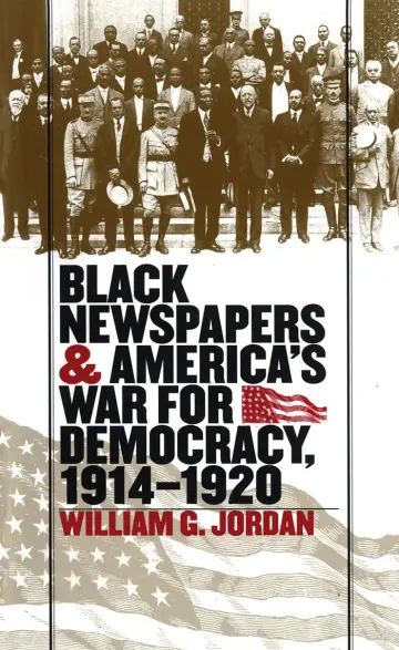 Cover of Black Newspapers and America's War for Democracy, 1914-1920
