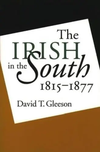 Cover of The Irish in the South, 1815-1877