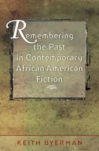 Cover of Remembering the Past in Contemporary African American Fiction