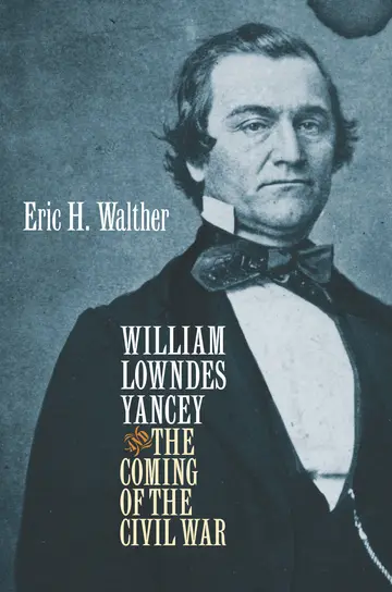 Cover of William Lowndes Yancey and the Coming of the Civil War