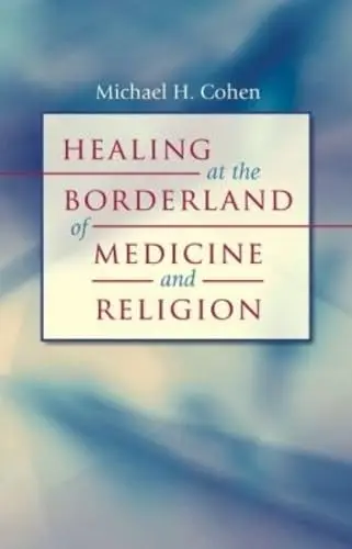 Cover of Healing at the Borderland of Medicine and Religion