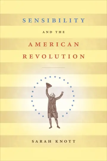 Cover of Sensibility and the American Revolution (Published for the Omohundro Institute of Early American History and Culture, Williamsburg, Virginia)