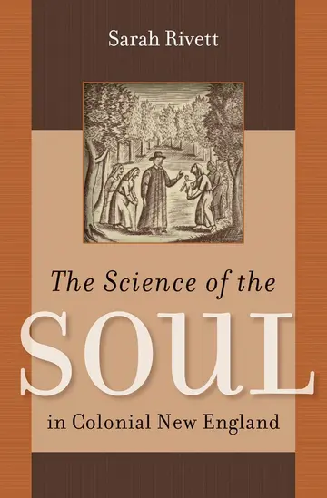 Cover of The Science of the Soul in Colonial New England (Published by the Omohundro Institute of Early American History and Culture and the University of North Carolina Press)
