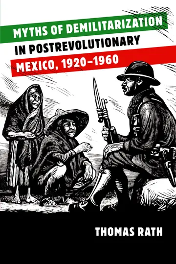 Cover of Myths of Demilitarization in Postrevolutionary Mexico, 1920-1960