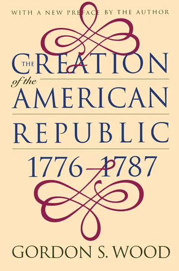 Cover of The Creation of the American Republic, 1776-1787 (Published by the Omohundro Institute of Early American History and Culture and the University of North Carolina Press)