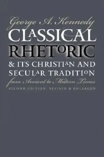 Cover of Classical Rhetoric and Its Christian and Secular Tradition from Ancient to Modern Times