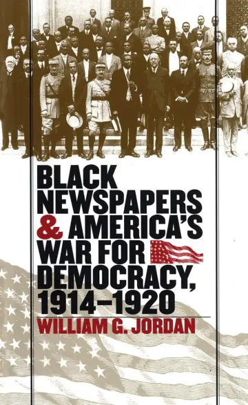 Cover of Black Newspapers and America's War for Democracy, 1914-1920