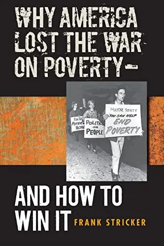 Cover of Why America Lost the War on Poverty-and How to Win It