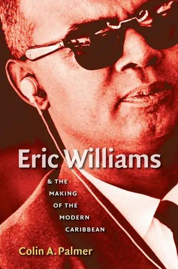 Cover of Eric Williams and the Making of the Modern Caribbean