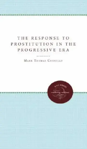 Cover of The Response to Prostitution in the Progressive Era