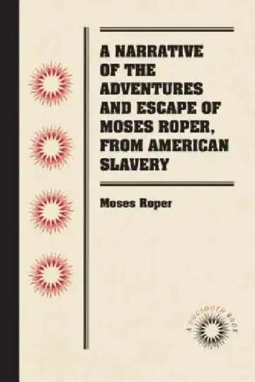 Cover of A Narrative of the Adventures and Escape of Moses Roper, from American Slavery