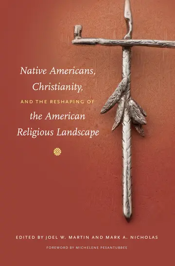 Cover of Native Americans, Christianity, and the Reshaping of the American Religious Landscape