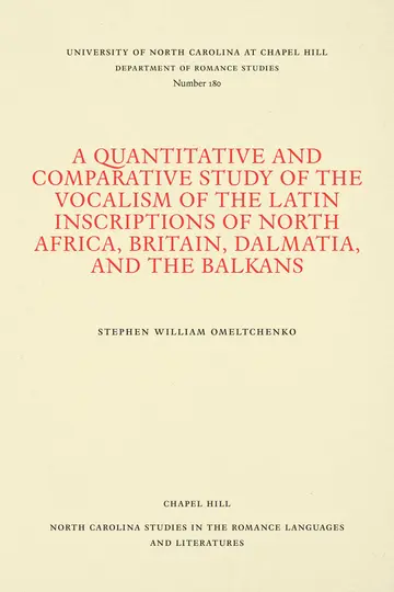 Cover of A Quantitative and Comparative Study of the Vocalism of the Latin Inscriptions of North Africa, Britain, Dalmatia, and the Balkans