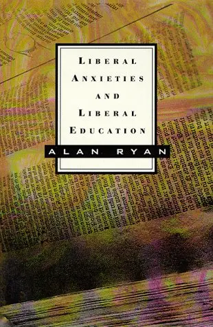 Cover of Liberal Anxieties and Liberal Education