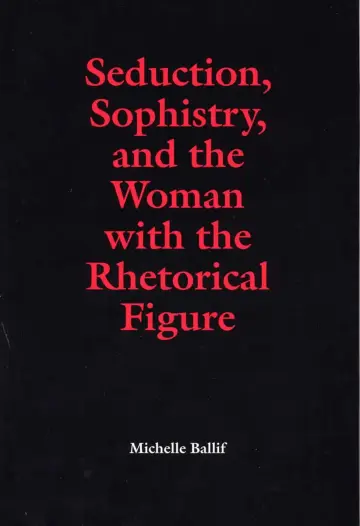 Cover of Seduction, Sophistry, and the Woman with the Rhetorical Figure
