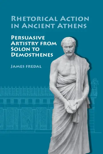 Cover of Rhetorical Action in Ancient Athens