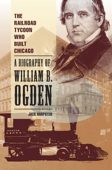 Cover of The Railroad Tycoon Who Built Chicago