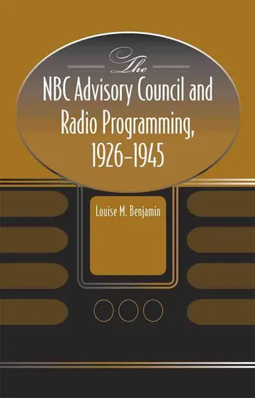 Cover of The NBC Advisory Council and Radio Programming, 1926-1945