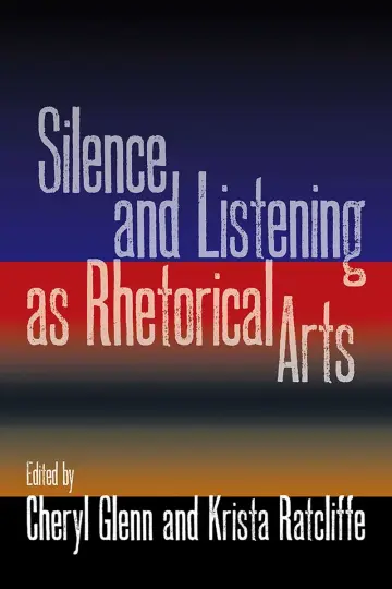 Cover of Silence and Listening as Rhetorical Arts