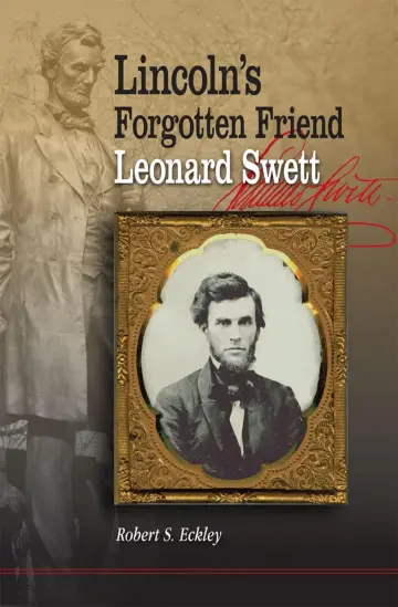 Cover of Lincoln's Forgotten Friend, Leonard Swett