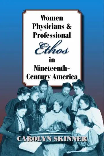 Cover of Women Physicians and Professional Ethos in Nineteenth-Century America