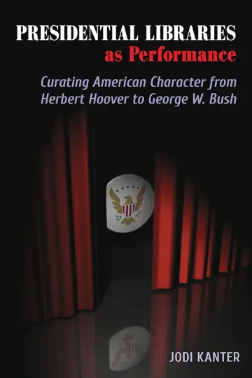 Cover of Presidential Libraries as Performance