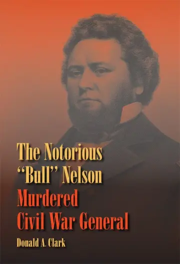 Cover of The Notorious "Bull" Nelson, Murdered Civil War General