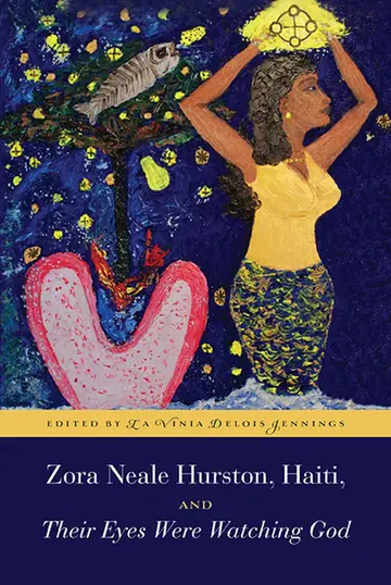 Cover of Zora Neale Hurston, Haiti, and Their Eyes Were Watching God