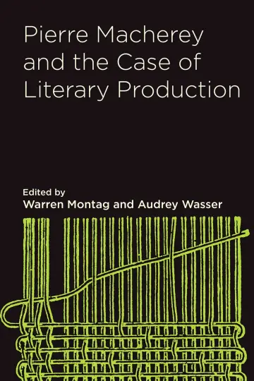 Cover of Pierre Macherey and the Case of Literary Production