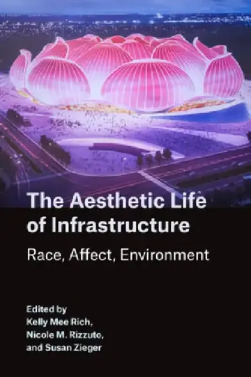 Cover of The Aesthetic Life of Infrastructure