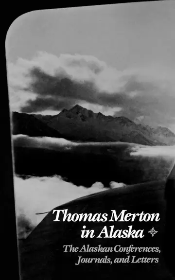 Cover of Thomas Merton in Alaska – The Alaskan Conferences, Journals, and Letters