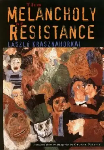 Cover of The Melancholy of Resistance the Melancholy of Resistance
