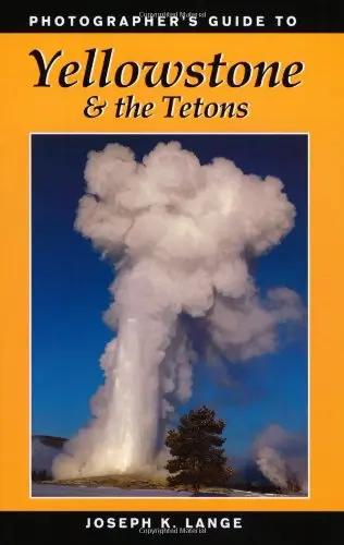 Cover of Photographer's Guide to Yellowstone and the Tetons