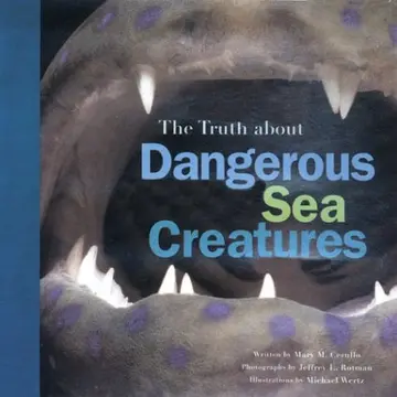 Cover of The Truth About Dangerous Sea Creatures