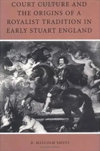 Cover of Court Culture and the Origins of a Royalist Tradition in Early Stuart England