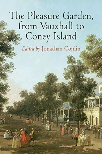 Cover of The Pleasure Garden, from Vauxhall to Coney Island