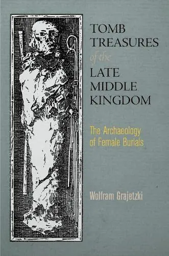 Cover of Tomb Treasures of the Late Middle Kingdom