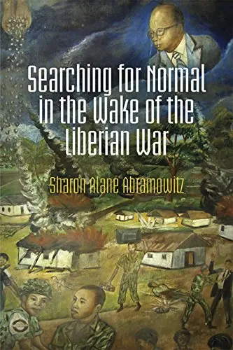 Cover of Searching for Normal in the Wake of the Liberian War