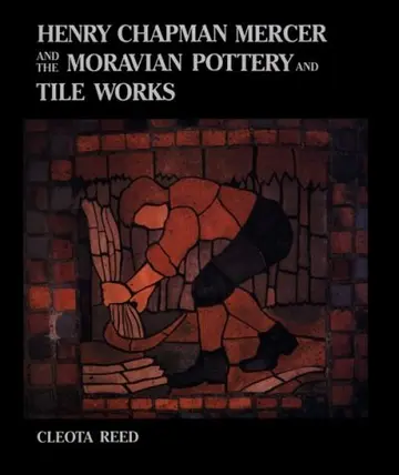 Cover of Henry Chapman Mercer and the Moravian Pottery and Tile Works