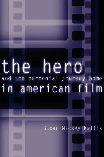 Cover of The Hero and the Perennial Journey Home in American Film