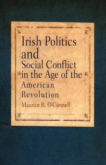 Cover of Irish Politics and Social Conflict in the Age of the American Revolution