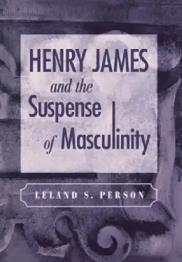 Cover of Henry James and the Suspense of Masculinity