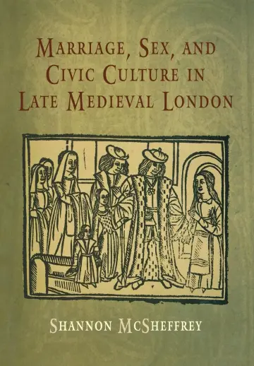 Cover of Marriage, Sex, and Civic Culture in Late Medieval London